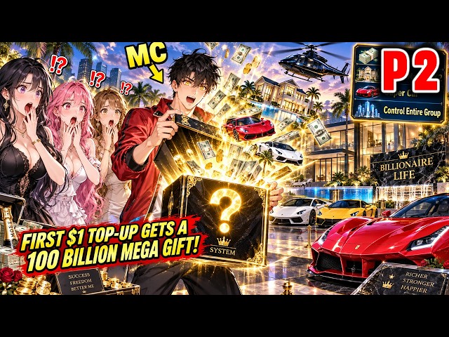 P2: Poor Guy Awakens a Mystery Box System, Spends $1 to Win $100B, Then Becomes World's Richest!