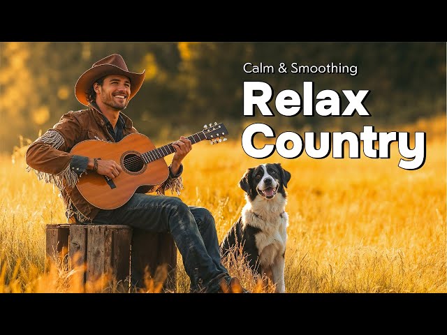 【Country Relax 103】Best Texas Country Songs for Real Cowboys