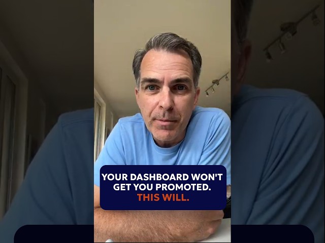 Your dashboard won't get you promoted. This will.