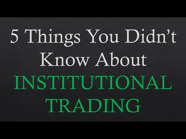 5 Things You Didn't Know About INSTITUTIONAL TRADING