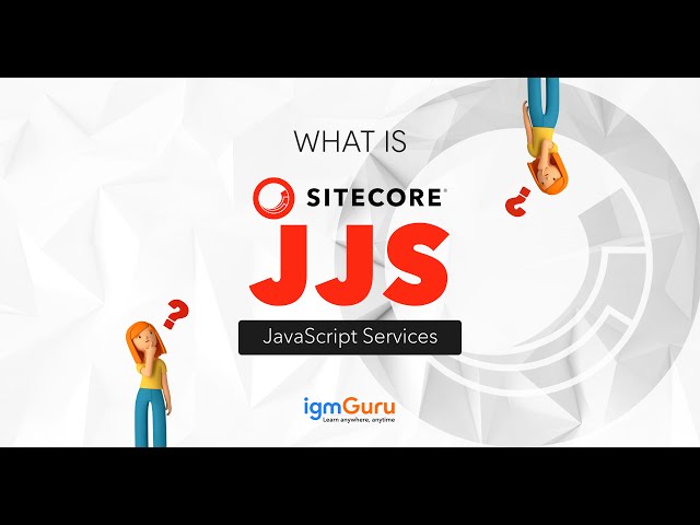 What is Sitecore JavaScript Services (JSS) | Sitecore JSS Tutorial - igmGuru