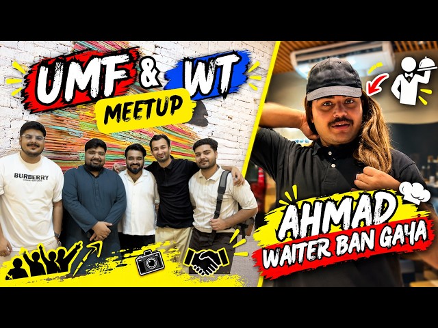 UMF aur WT ka Meetup 😍 | Ahmad Waiter Ban Gya 😳