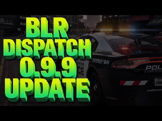 BLR Dispatch 0.9.9 Update