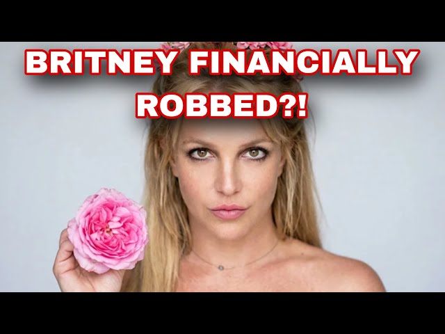 Britney Spears SHADY FINANCIAL DRAMA FINALLY EXPOSED.