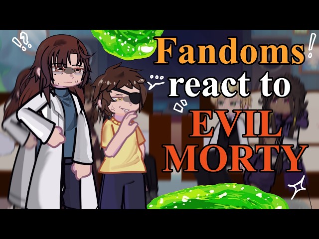 Fandoms React to Evil Morty [🇷🇺/🇬🇧] // Gacha React // Fandoms