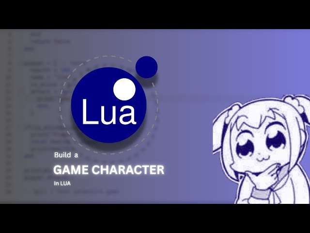 Lua Tutorial for Beginners: Creating Your First Game Character