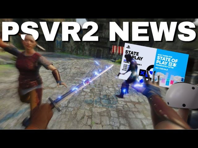 State of Play TOMORROW + Blade and Sorcery LATEST | PSVR2 NEWS