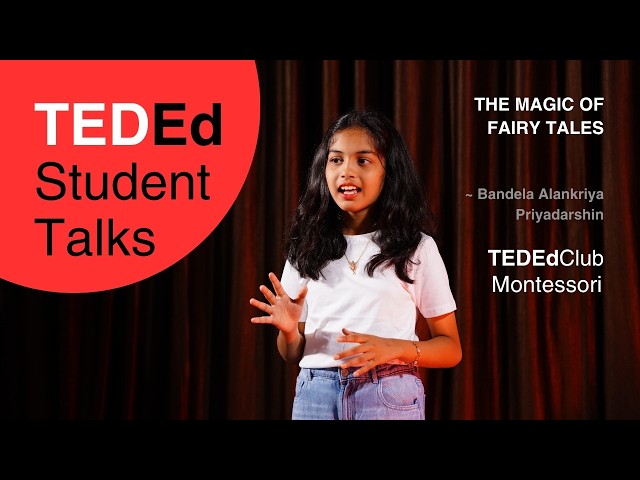 The Magic of Fairy Tales | TED-Ed Student Talks by Alankriya Priyadarshini | Montessori TED-Ed Club