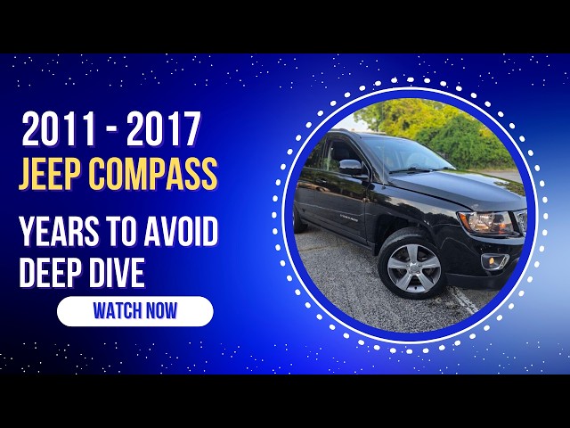 Jeep Compass Years to Avoid (2011–2017) | Used-Car Buying Guide