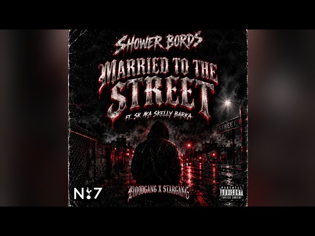 Shower Bords Ft. SK (AKA Skelly Barka) - Married To The Street