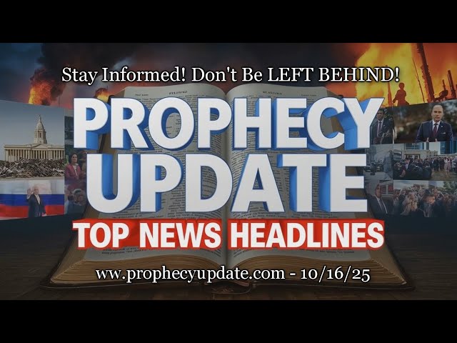 Prophecy Update Top News Headlines - (10/17/25)