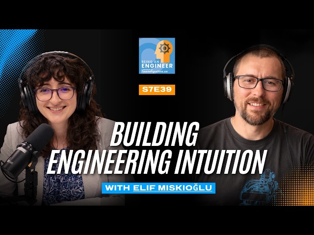 Elif Miskioğlu | The Science of How to Build Engineering Intuition