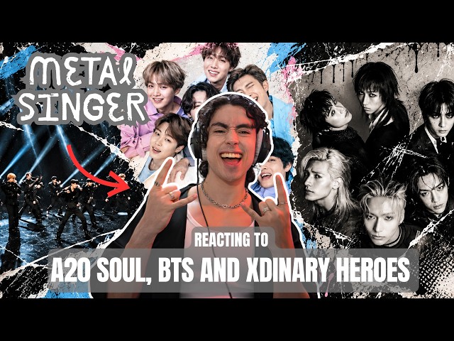 Metal singer REACTS for the first time to A20 Soul, BTS and Xdinary Heroes