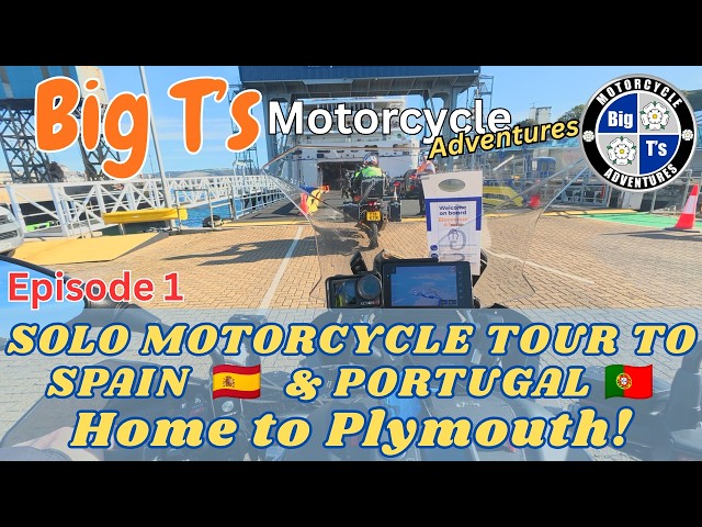 SOLO MOTORCYCLE TOUR TO SPAIN & PORTUGAL 🇪🇸🇵🇹 | EPISODE 1 – Home to Plymouth! Big T's Motorcycle ADV
