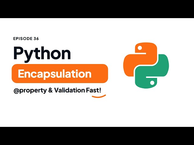 Python Encapsulation: @property Getters, Setters & Validation | Python Tutorial #36