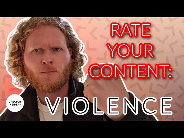 Violence in Your Video? Here's How to Rate Your Content