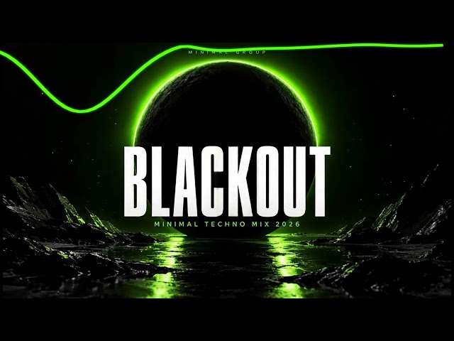🔥BLACKOUT 🔥 Heavy Banger Minimal Techno Mix 2026