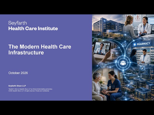 Seyfarth Health Care Institute - Session 1: The Modern Health Care Infrastructure