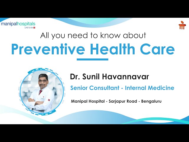 All You Need to Know about Preventive Health Care | Dr. Sunil Havannavar | Manipal Hospital Sarjapur