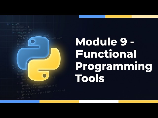 Python Module 9: Functional Programming Tools — Overview & What You'll Learn