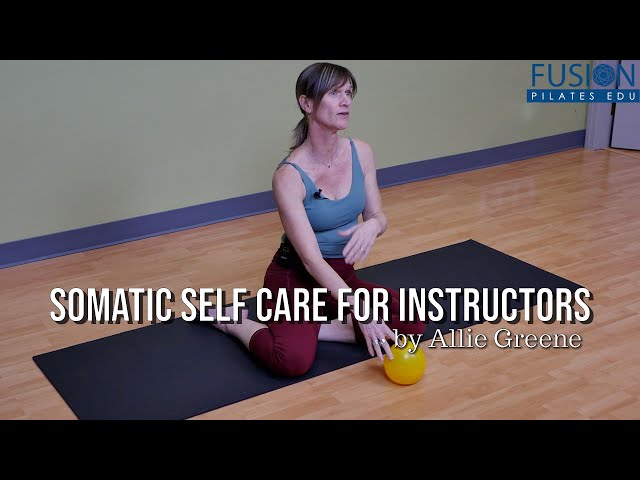 Somatic Self Care for Instructors by Allie Greene