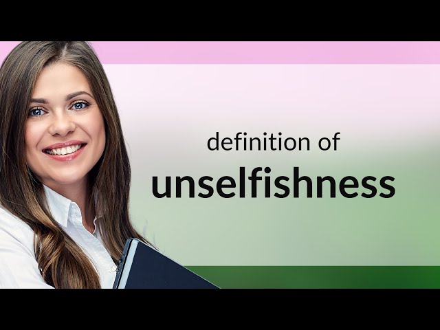 Unselfishness | UNSELFISHNESS meaning