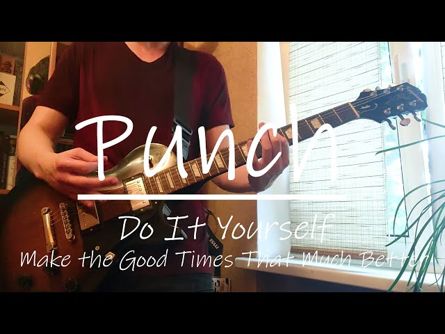 Punch - Do It Yourself/Make the Good Times That Much Better (Guitar cover)