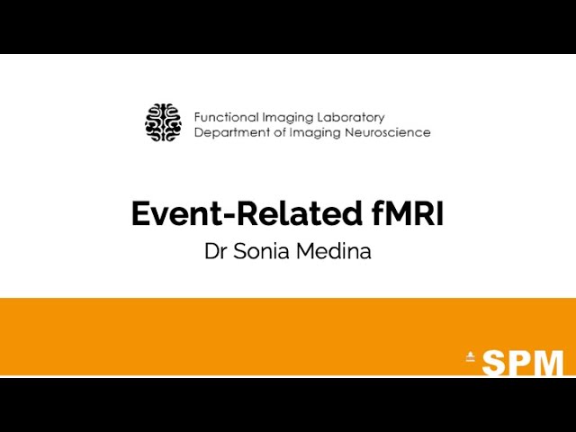 Event-related fMRI | Dr Sonia Medina | SPM for fMRI and VBM