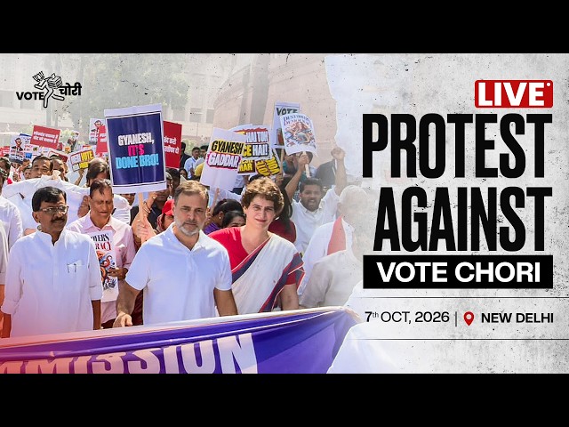 LIVE: Protest Against Vote Chori | New Delhi