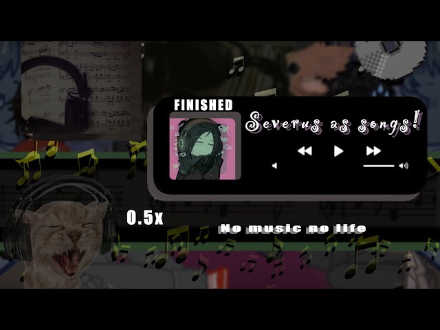 Marauders react to Severus as songs FINISHED 0,5x