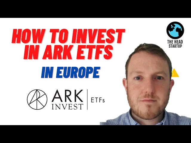 HOW TO INVEST IN ARK ETFs in Europe