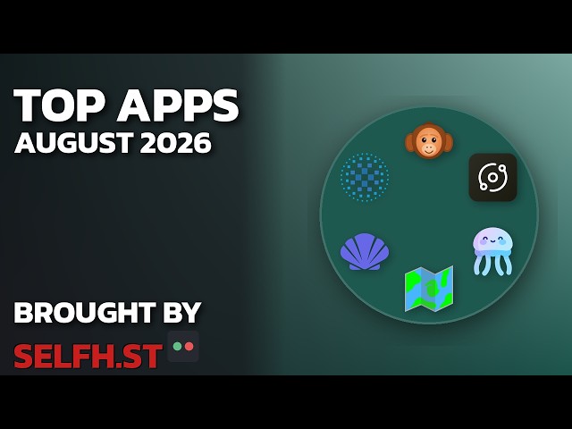 7 Self-Hosted Apps You NEED to Try — August 2026