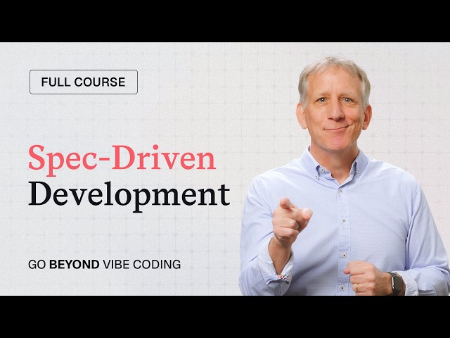 Full Course: Spec-Driven Development with Coding Agents