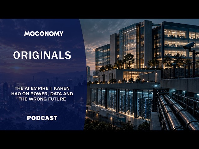 The AI Empire | Karen Hao on Power, Data and the Wrong Future