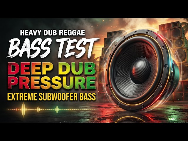Bass Test 🔊 Deep Dub Pressure | Extreme Subwoofer Bass & Heavy Dub Reggae