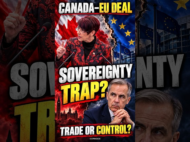 CANADA–EU DEAL: ECONOMIC OPPORTUNITY OR SOVEREIGNTY TRAP?
