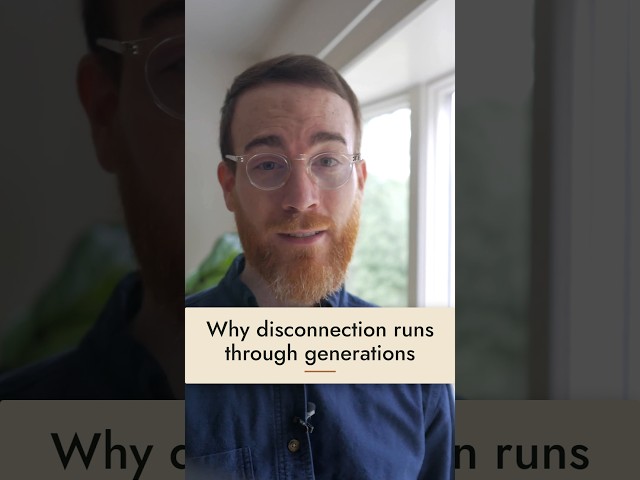 What disconnection passes down through a family