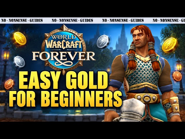 WoW Forever: How to Make Easy Gold Early On | Beginner Guide - No-Nonsense Guide - World of Warcraft