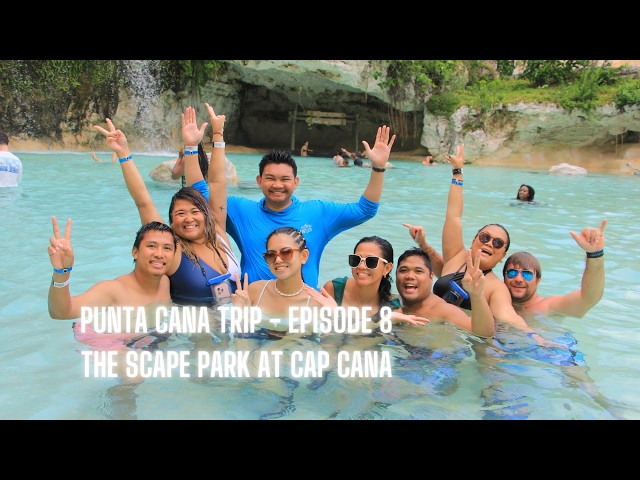Punta Cana Trip Vlog - Episode 8 | The Scape Park at Cap Cana