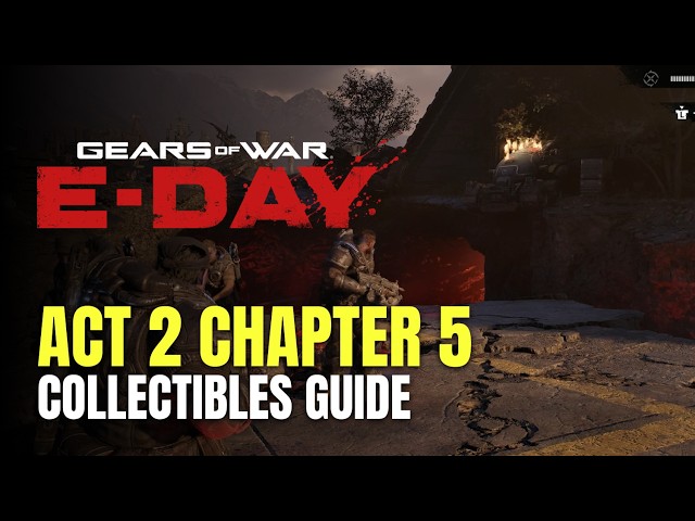 Gears of War: E-Day - Act 2 Chapter 5 Collectibles Locations