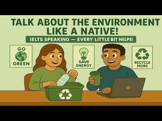 IELTS Speaking Practice 2025: Environment & Conservation 🌿 | Band 9 Sample Answers + Vocabulary