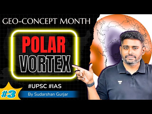 Polar Vortex | Geography Concept by Sudarshan Gurjar | UPSC