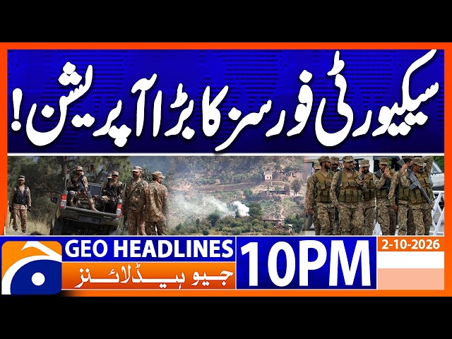 Pakistan's Security Forces in Action | 10PM Headlines Geo News (2nd Oct 2026)