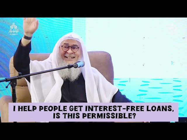 I help people get interest free loans, is this permissible? || assim al hakeem