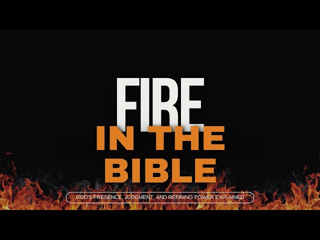 Fire in the Bible - What's Hiding in the Bible's Most POWERFUL Symbol