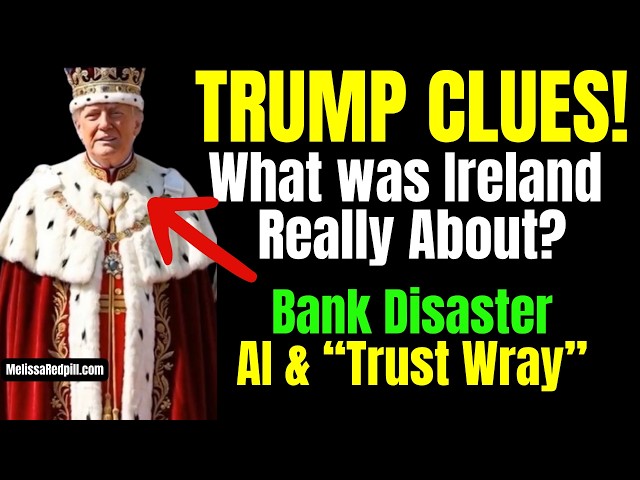 Trump Clues - Ireland Truth, Bank Disaster, Trust Wray? Tue 6 PM 9-15-26