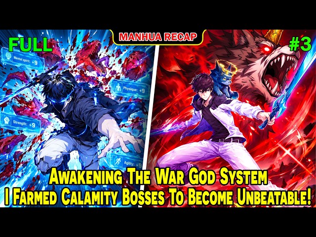 [Full 3/3] Awakening The War God System, I Farmed Calamity Bosses To Become Unbeatable!