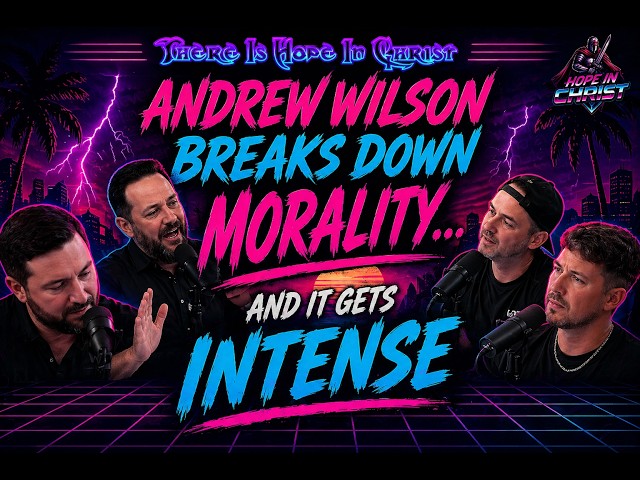 Andrew Wilson Breaks Down MORALITY… And It Gets INTENSE