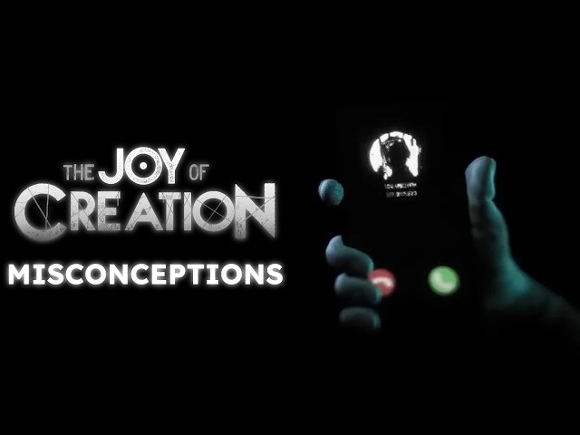 Misconceptions about The Joy Of Creation