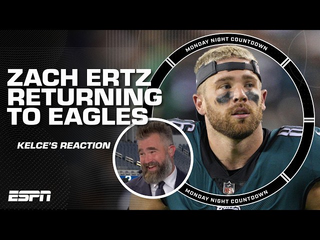 Jason Kelce reacts to Eagles bringing back TE Zach Ertz | Monday Night Countdown
